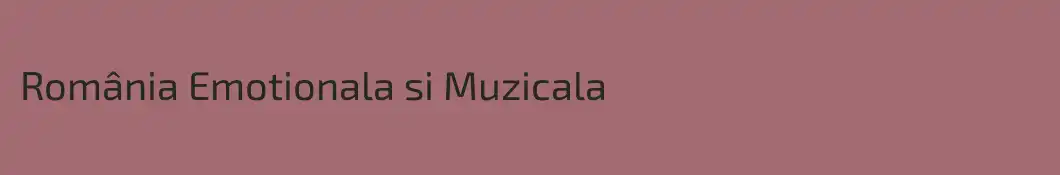 România Emotionala si Muzicala